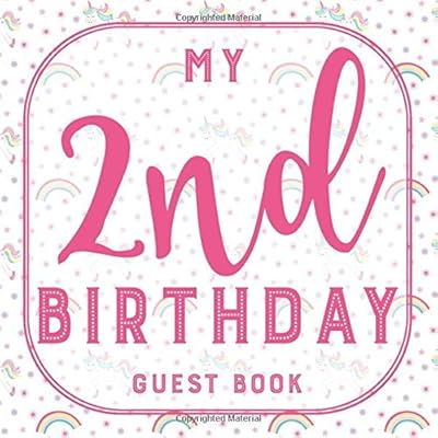 My 2nd Birthday Guest Book: Second Birthday Guest Book Unicorn Baby 2nd Birthday Party Guestbook for Girls 2 Birthday Gift - Keepsake to Write In Messages and Best Wishes with 120 Pages
