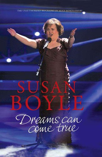 Susan Boyle: Dreams Can come True by Alice Montgomery