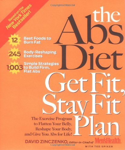 The Abs Diet Get Fit Stay Fit Plan: The Exercise Program to Flatten Your Belly, Reshape Your Body, and Give You Abs for Life! by David Zinczenko