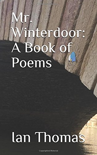 Mr. Winterdoor: A Book of Poems by Ian Thomas