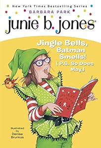 Junie B. Jones #25: Jingle Bells, Batman Smells!