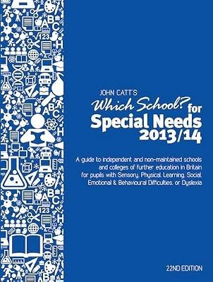 Which School? For Special Needs 2013/14: A Guide to Independent & Non-maintained Schools & Colleges of Further Education in Britain for Pupils with ... & Behavioural Difficulties, or Dyslexia