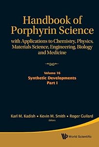 Handbook of Porphyrin Science: With Applications to Chemistry, Physics, Materials Science, Engineering, Biology and Medicine - Volume 16: Synthetic Developments, Part I