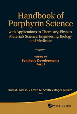 Handbook of Porphyrin Science: With Applications to Chemistry, Physics, Materials Science, Engineering, Biology and Medicine - Volume 16: Synthetic Developments, Part I