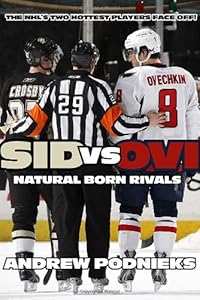 Sid vs. Ovi: Crosby and Ovechkin - Natural Born Rivals