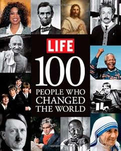 LIFE 100 People Who Changed the World