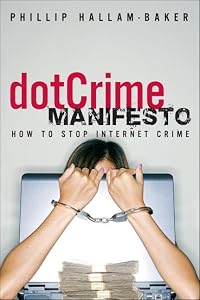 dotCrime Manifesto: How to Stop Internet Crime, (paperback), The by Phillip Hallam-Baker