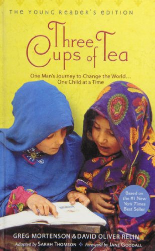 Three Cups of Tea Young Readers Edition: One Man's Mission to Promote Peace... One Child at a Time by Greg Mortenson