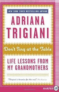 Don't Sing at the Table LP: Life Lessons from My Grandmothers by Adriana Trigiani