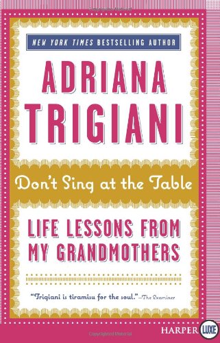 Don't Sing at the Table LP: Life Lessons from My Grandmothers by Adriana Trigiani