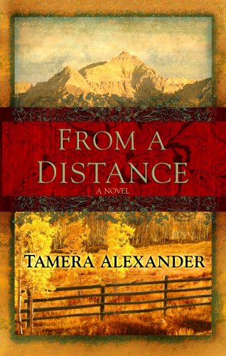 From a Distance (Timber Ridge Reflections, Book 1) by Tamera Alexander