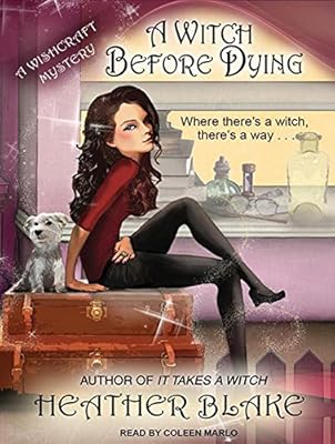 A Witch Before Dying: A Wishcraft Mystery