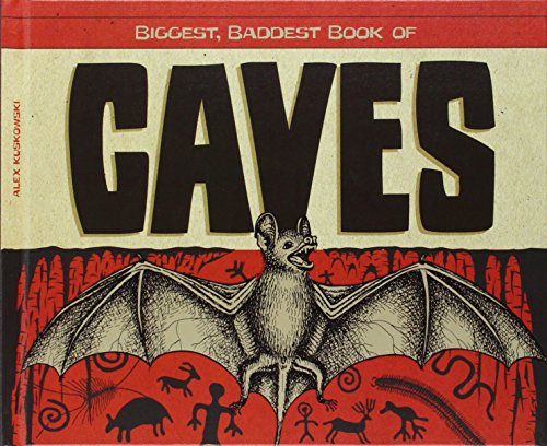 Biggest, Baddest Book of Caves by Alex Kuskowski