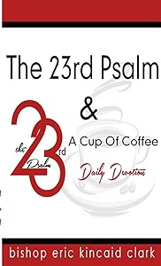 The 23rd Psalm And A Cup Of Coffee by Bishop Eric K Clark