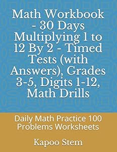Math Workbook - 30 Days Multiplying 1 to 12 By 2 - Timed Tests (with Answers), Grades 3-5, Digits 1-12, Math Drills: Daily Math Practice 100 Problems ... (Multiplication 30 Reproducible Test Series)