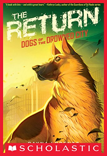 Dogs of the Drowned City #3: The Return by Dayna Lorentz