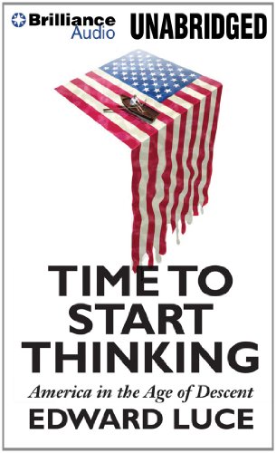 Time to Start Thinking: America in the Age of Descent by Edward Luce