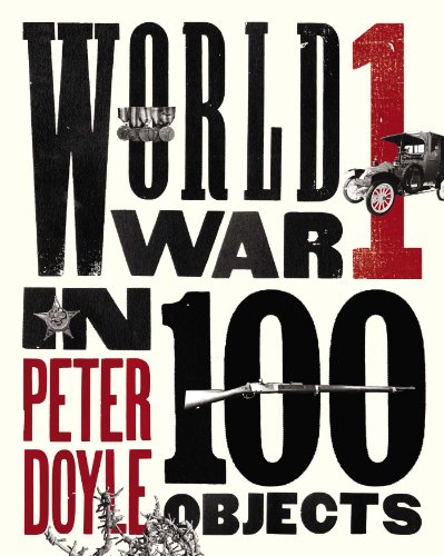 World War I in 100 Objects by Peter Doyle