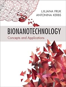 Bionanotechnology: Concepts and Applications by Ljiljana Fruk