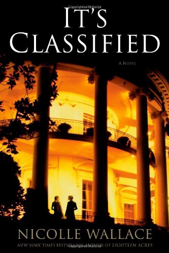It's Classified: A Novel by Nicolle Wallace