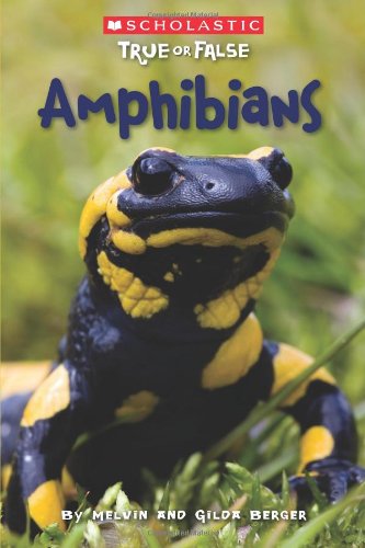 Scholastic True or False: Amphibians by Gilda Berger
