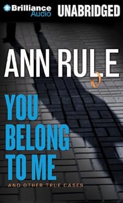 You Belong to Me: And Other True Cases (Ann Rule's Crime Files)