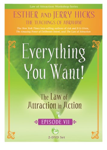 Everything You Want!: The Law of Attraction in Action, Episode VII (Law of Attraction Workshop Series) by Esther Hicks