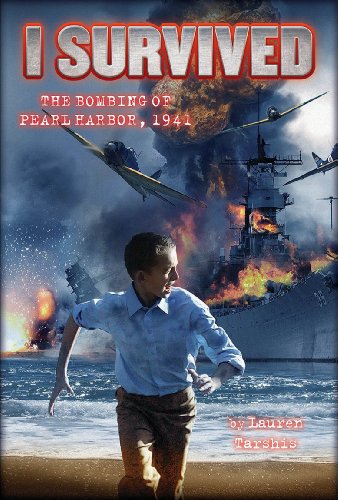 I Survived #4: I Survived the Bombing of Pearl Harbor, 1941 by Lauren Tarshis