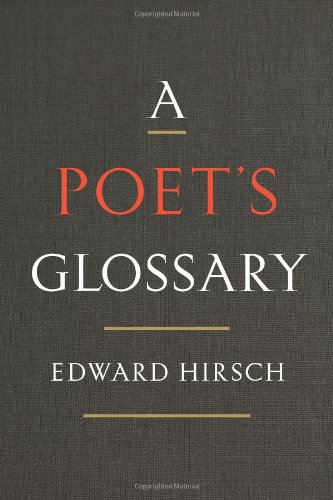 A Poet's Glossary by Edward Hirsch
