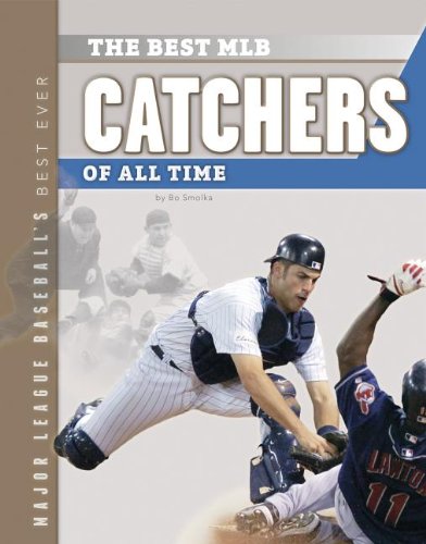 The Best MLB Catchers of All Time by Bo Smolka