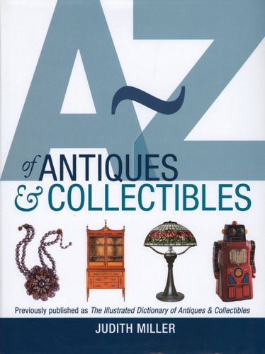 A-Z of Antiques and Collectibles by Judith Miller