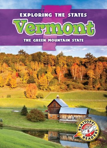 Vermont: The Green Mountain State by Emily Schnobrich