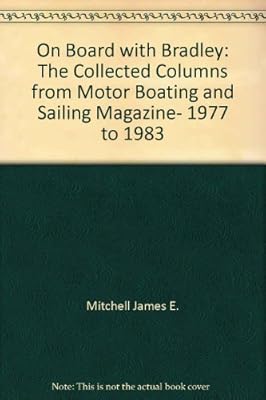 On board with Bradley: The collected columns from Motor boating & sailing magazine, 1977 to 1983