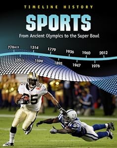Sports: From Ancient Olympics to the Super Bowl (Timeline History)