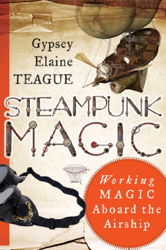 Steampunk Magic: Working Magic Aboard the Airship by Deborah Blake