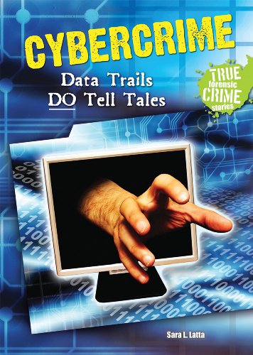Cybercrime: Data Trails Do Tell Tales by Sara L. Latta
