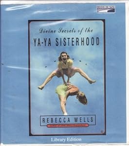 Divine Secrets of The Ya Ya Sisterhood (Library) (Audiobook CD) by Rebecca Wells
