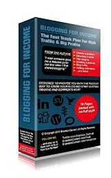 Blogging For Income: The Fast Track Plan For High Traffic & Big Profits