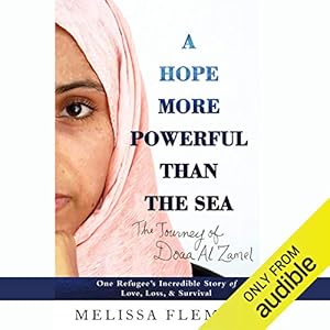 A Hope More Powerful Than the Sea: One Refugee's Incredible Story of Love, Loss, and Survival