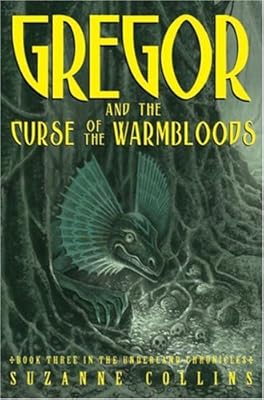 The Underland Chronicles #3: Gregor and the Curse of the Warmbloods