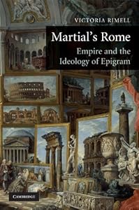 Martial's Rome: Empire and the Ideology of Epigram by Victoria E. Rimell