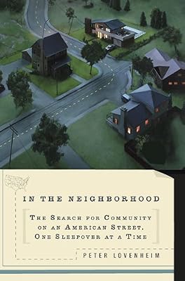 In The Neighborhood: The Search for Community on an American Street, One Sleepover at a Time