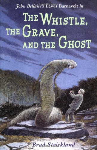 The Whistle, the Grave, and the Ghost (Lewis Barnavelt) by Brad Strickland