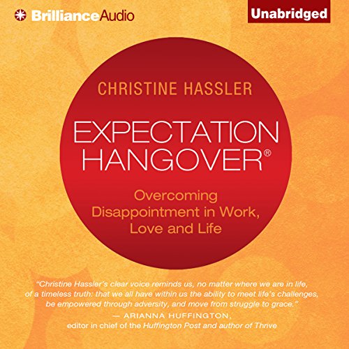 Expectation Hangover: Overcoming Disappointment in Work, Love, and Life