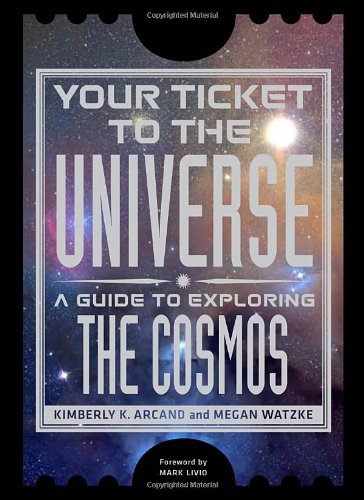 Your Ticket to the Universe: A Guide to Exploring the Cosmos by Mario Livio