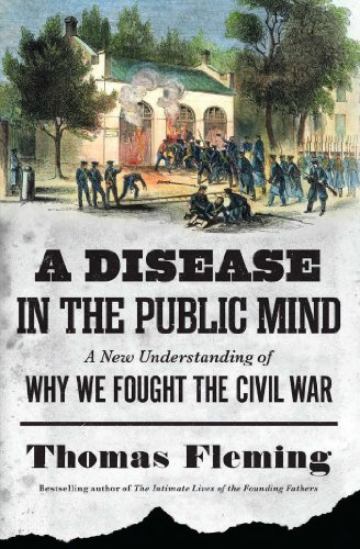 A Disease in the Public Mind: A New Understanding of Why We Fought the Civil War by Thomas Fleming