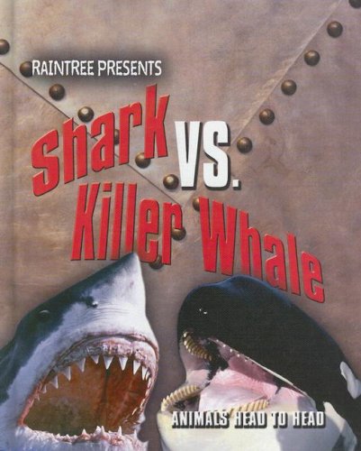 Shark vs. Killer Whale (Animals Head to Head) by Isabel Thomas