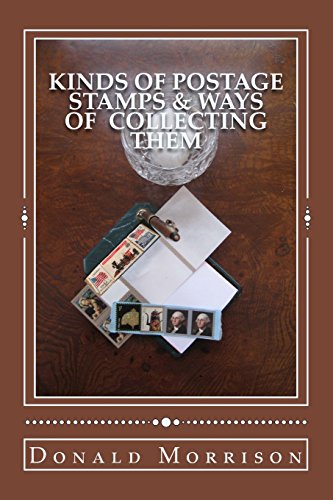 Kinds of Postage Stamps & Ways of Collecting Them by Donald F Morrison
