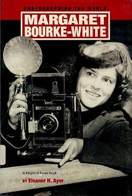 Margaret Bourke-White: Photographing the World (People in Focus)