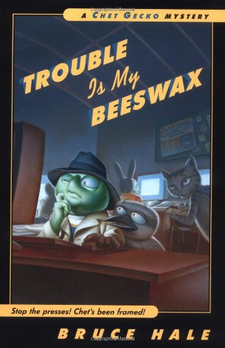 Trouble is my beeswax by Bruce Hale